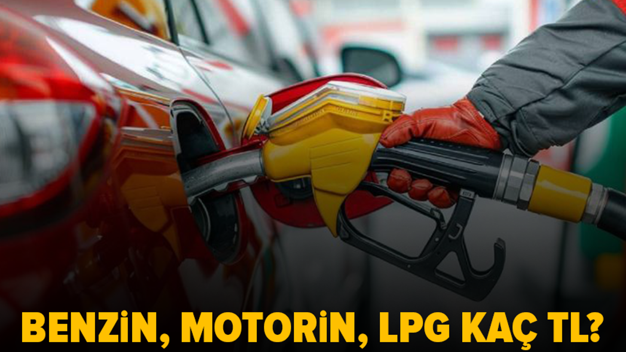 Akaryakıt fiyatlarında son durum: Benzin, motorin ve LPG kaç TL?
